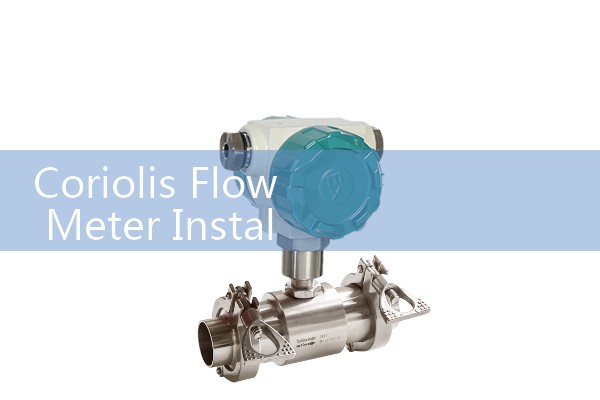 Coriolis Flow Meter Installation Guidelines: Proper Vertical vs Horizontal Alignment