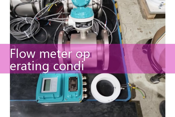 Flow meter operating conditions